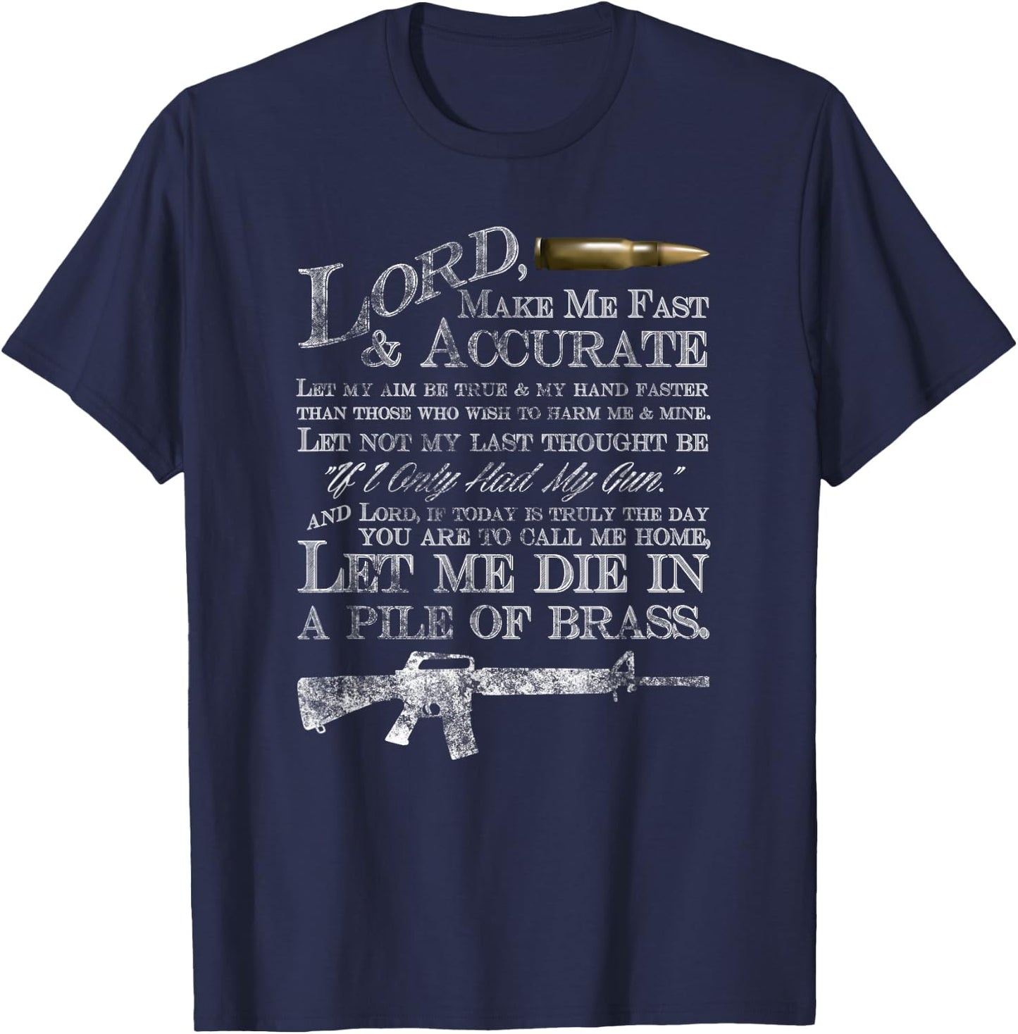 Lord Make Me Fast & Accurate - Let Me Die in a Pile of Brass T-Shirt - T-Shirt | Navy