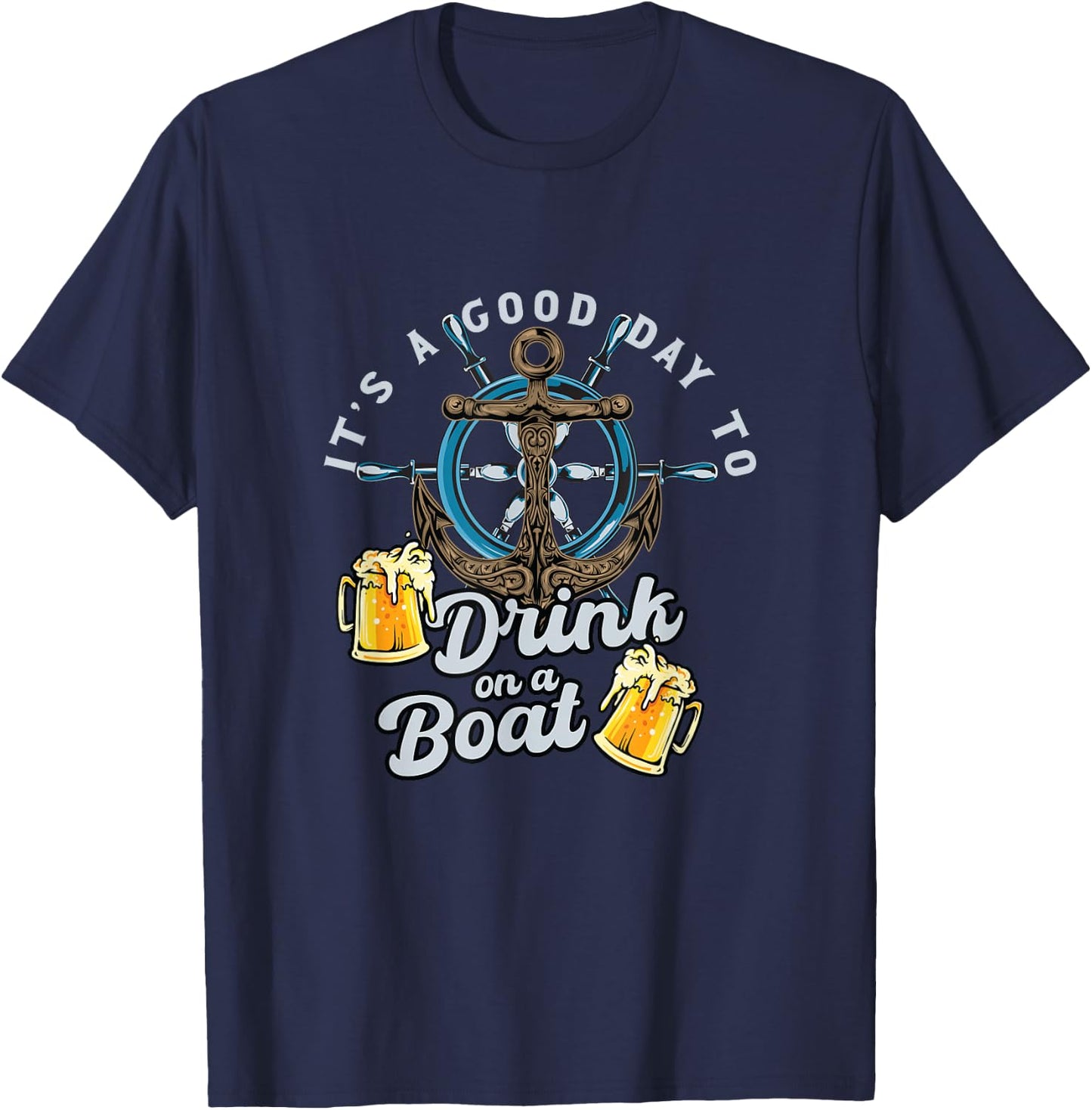 It's Good Day To Drink On A Boat | Craft Beer Drinker T-Shirt - T-Shirt | Navy