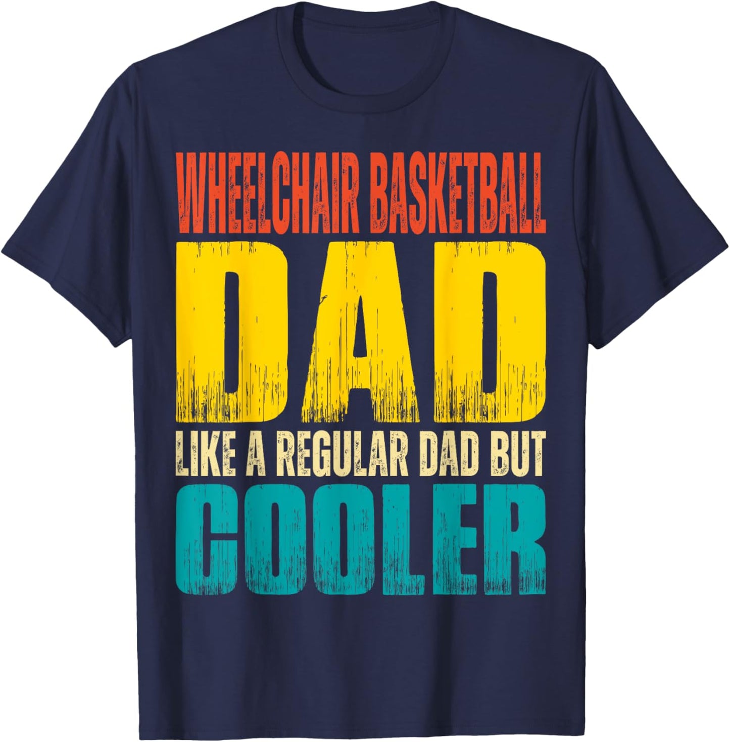 Wheelchair Basketball Dad - Like a Regular Dad but Cooler T-Shirt - T-Shirt | Navy