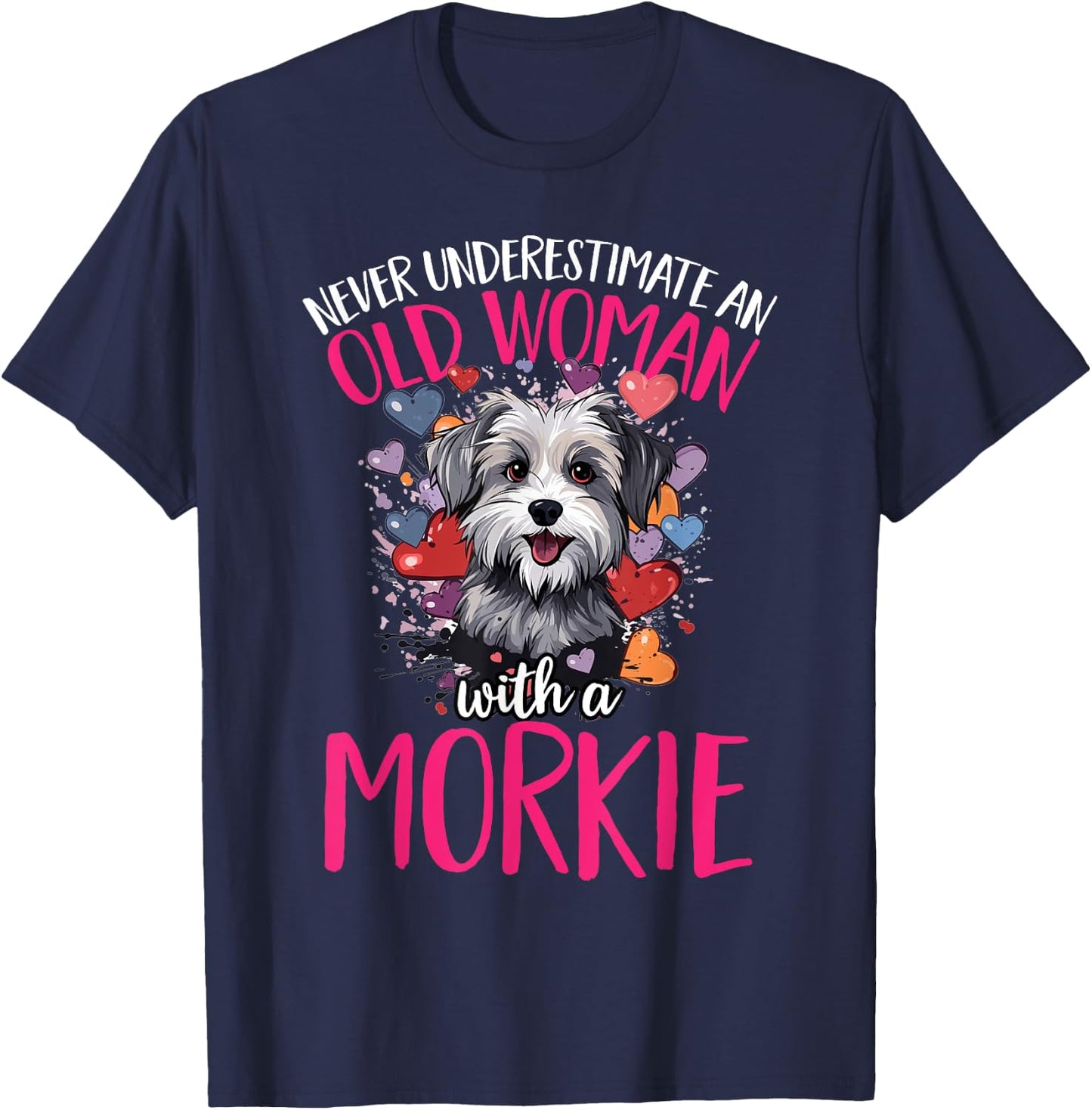 Morkie Dog Breed Pet Never Underestimate An Old Woman T-Shirt - T-Shirt | Navy