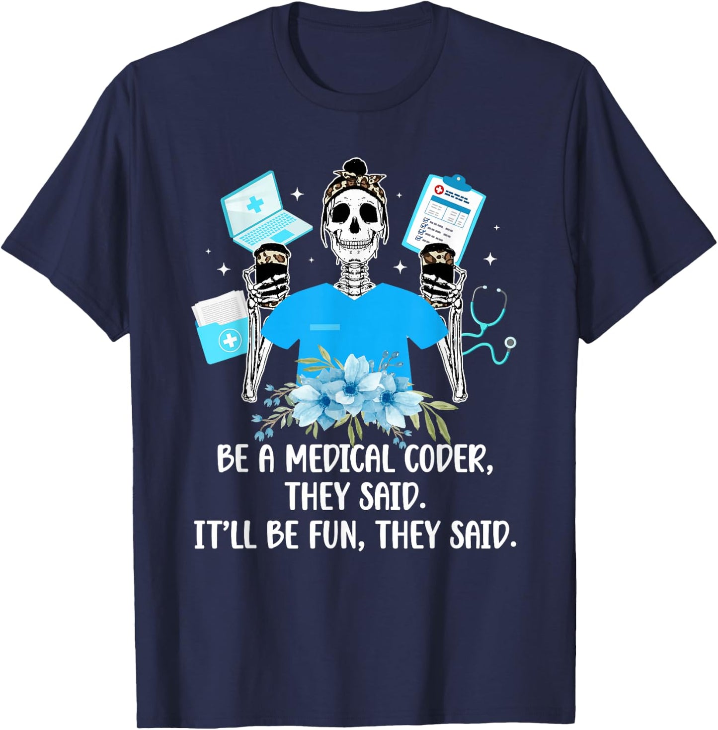 Be A Medical Coder Medical Coding Medical Coders T-Shirt - T-Shirt | Navy