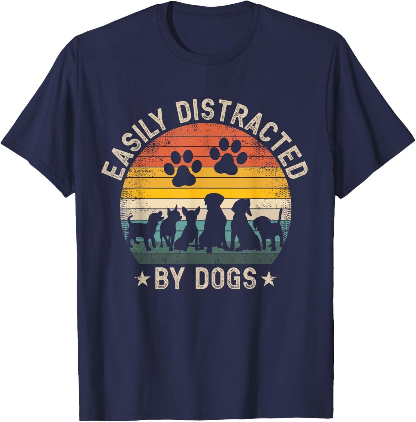 Easily Distracted by Dogs Pet Dog Lover T-Shirt - T-Shirt | Navy
