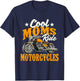 Cool Moms Ride Motorcycles - Mother's Day Biker Motorcycling T-Shirt - T-Shirt | Navy