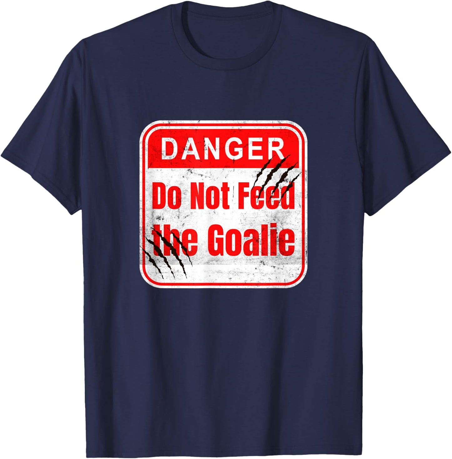 Danger Do Not Feed the Goalie Hockey and Soccer features T-Shirt - T-Shirt | Navy