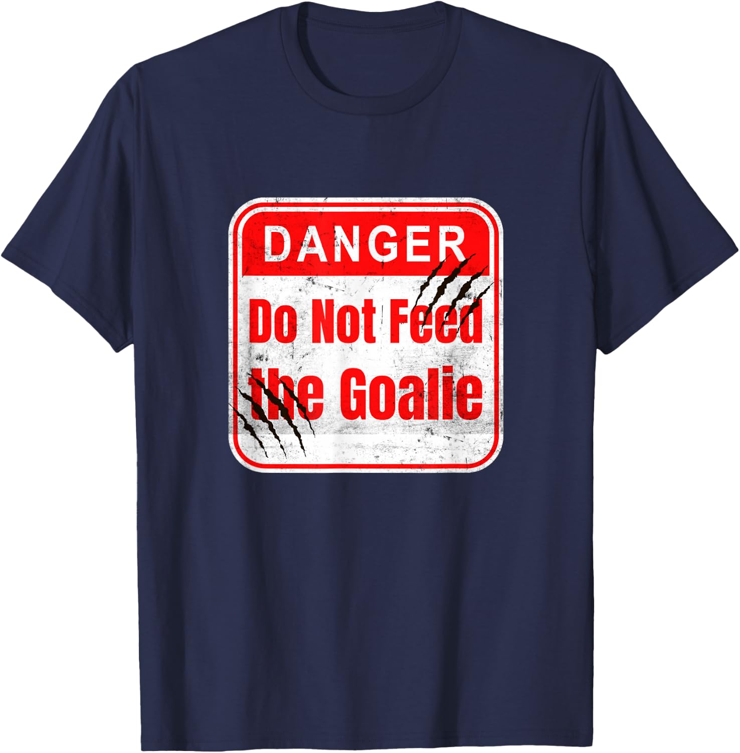 Danger Do Not Feed the Goalie Hockey and Soccer features T-Shirt - T-Shirt | Navy