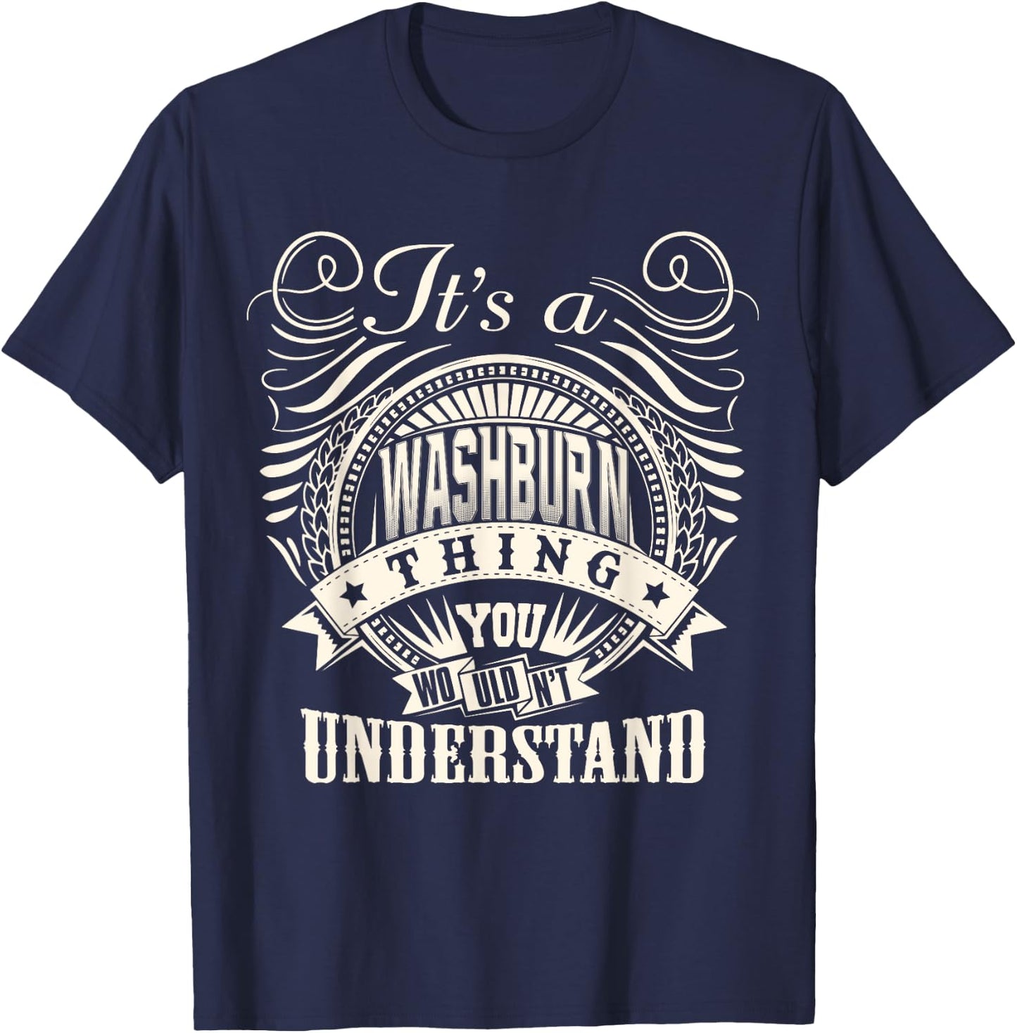 It's A WASHBURN Thing You Wouldnt Understand WASHBURN Family T-Shirt - T-Shirt | Navy