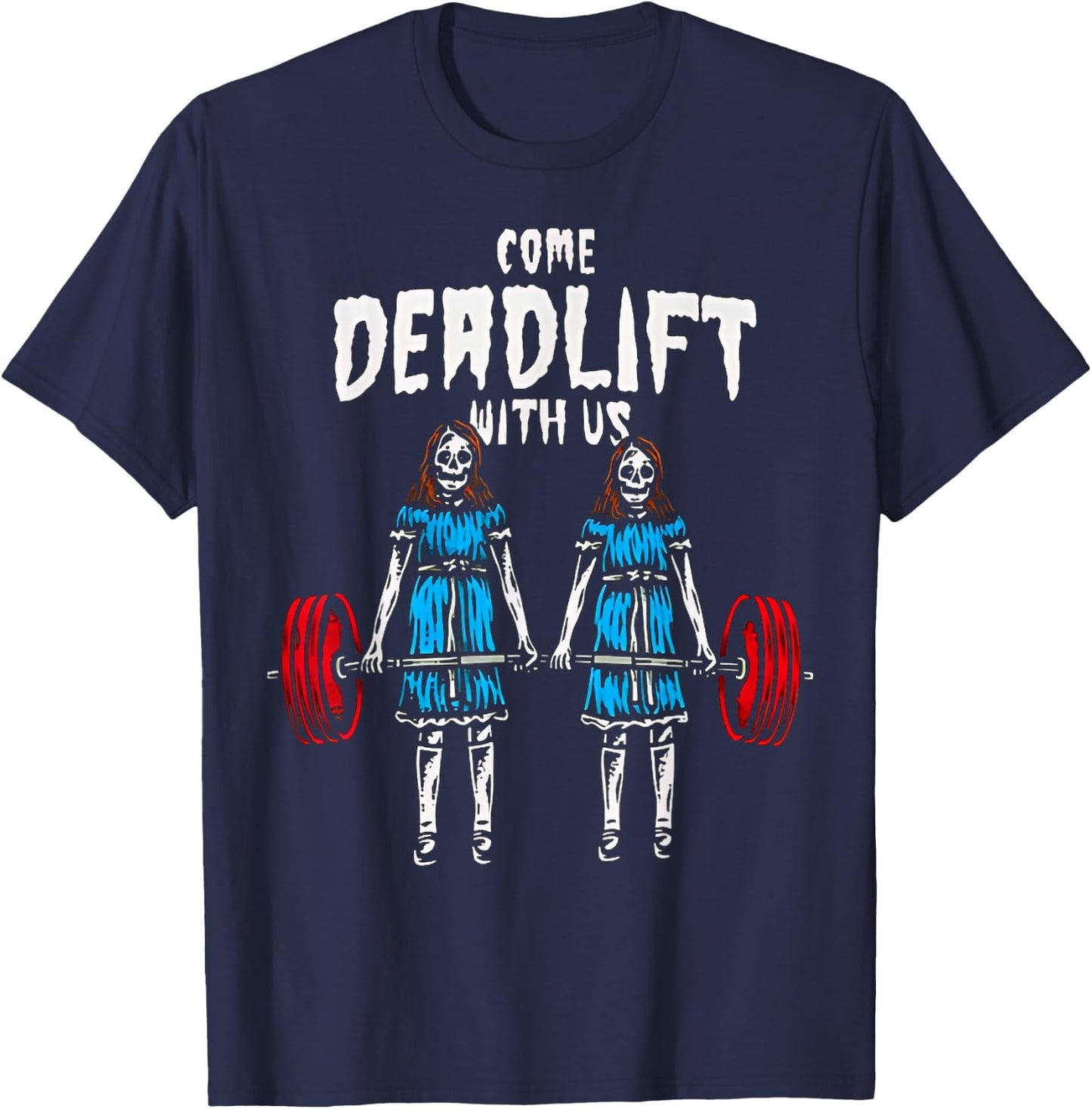 Come Deadlift With Us Weightlifting Bodybuilding Fitness Gym T-Shirt - T-Shirt | Navy