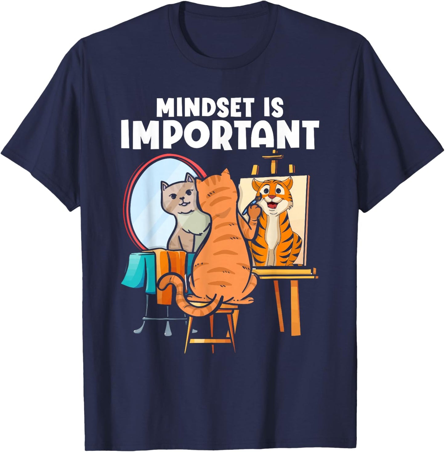 Mindset Is Important Feline Animal Tiger Painting Cat Toy T-Shirt - T-Shirt | Navy