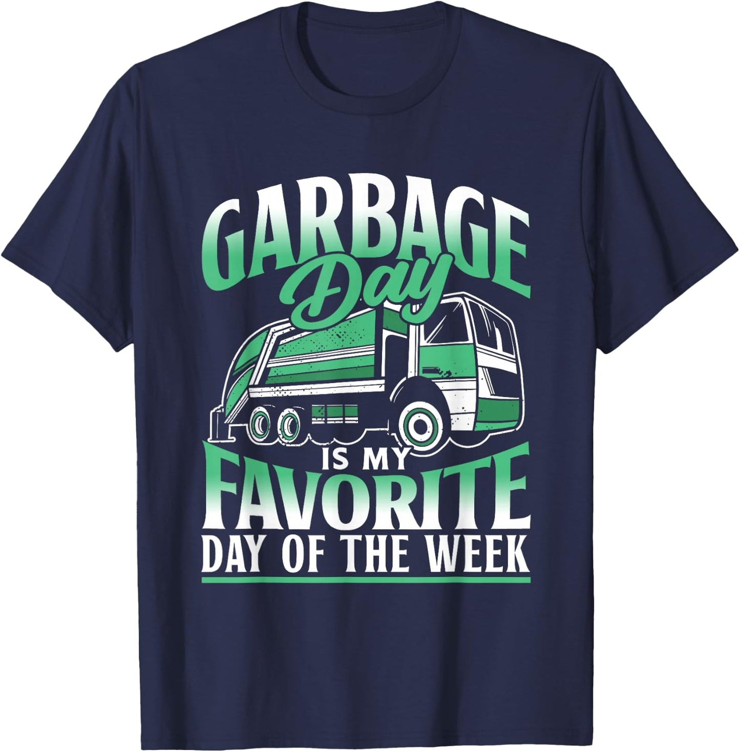 Garbage Day Is My Favorite Day Of The Week Garbage Truck T-Shirt - T-Shirt | Navy