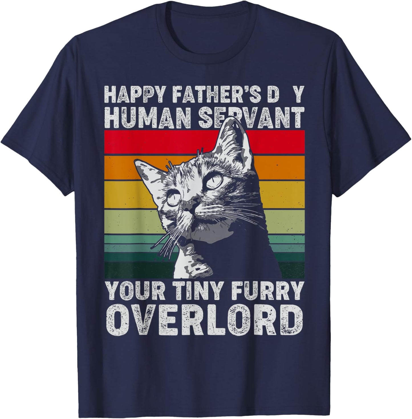 Happy Father's Day Human Servant Your Tiny Furry Overlord T-Shirt - T-Shirt | Navy