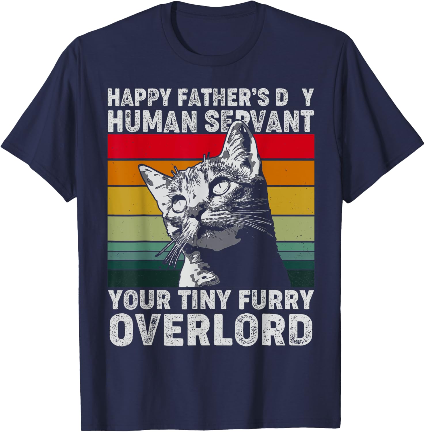 Happy Father's Day Human Servant Your Tiny Furry Overlord T-Shirt - T-Shirt | Navy