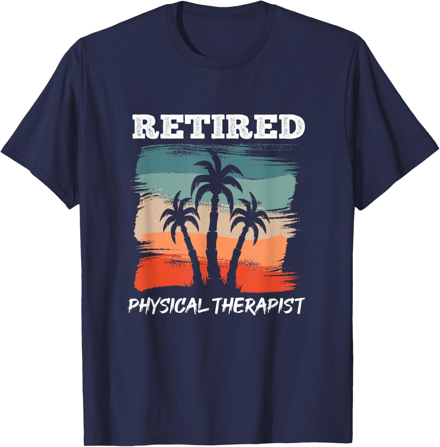 Funny Retirement Design for Physical Therapist T-Shirt - T-Shirt | Navy