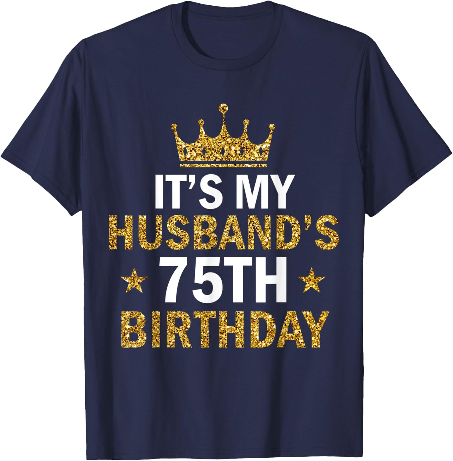 It's My Husband's 75 Year Old Birthday Couple 75th Birthday T-Shirt - T-Shirt | Navy