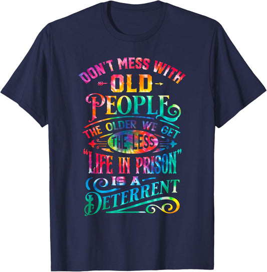 Funny Senior Citizens Dont Mess With Old People Tie Dye T-Shirt - T-Shirt | Navy