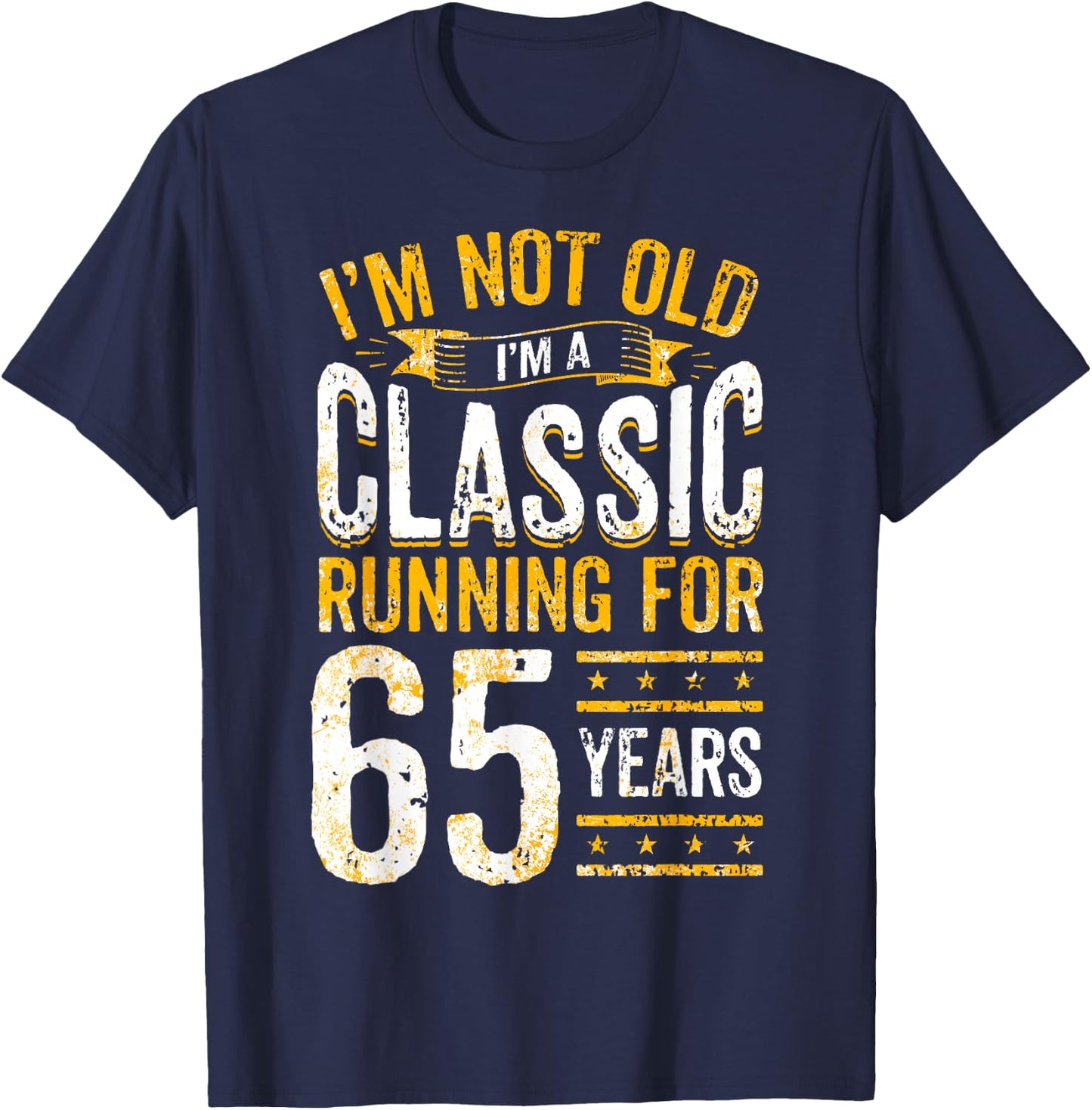 65th Birthday I 65 Year Old Classic T-Shirt - T-Shirt | Navy