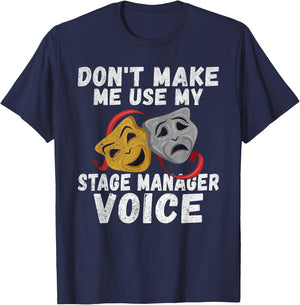 Dont make me use my Stage Manager Voice Theater T-Shirt - T-Shirt | Navy