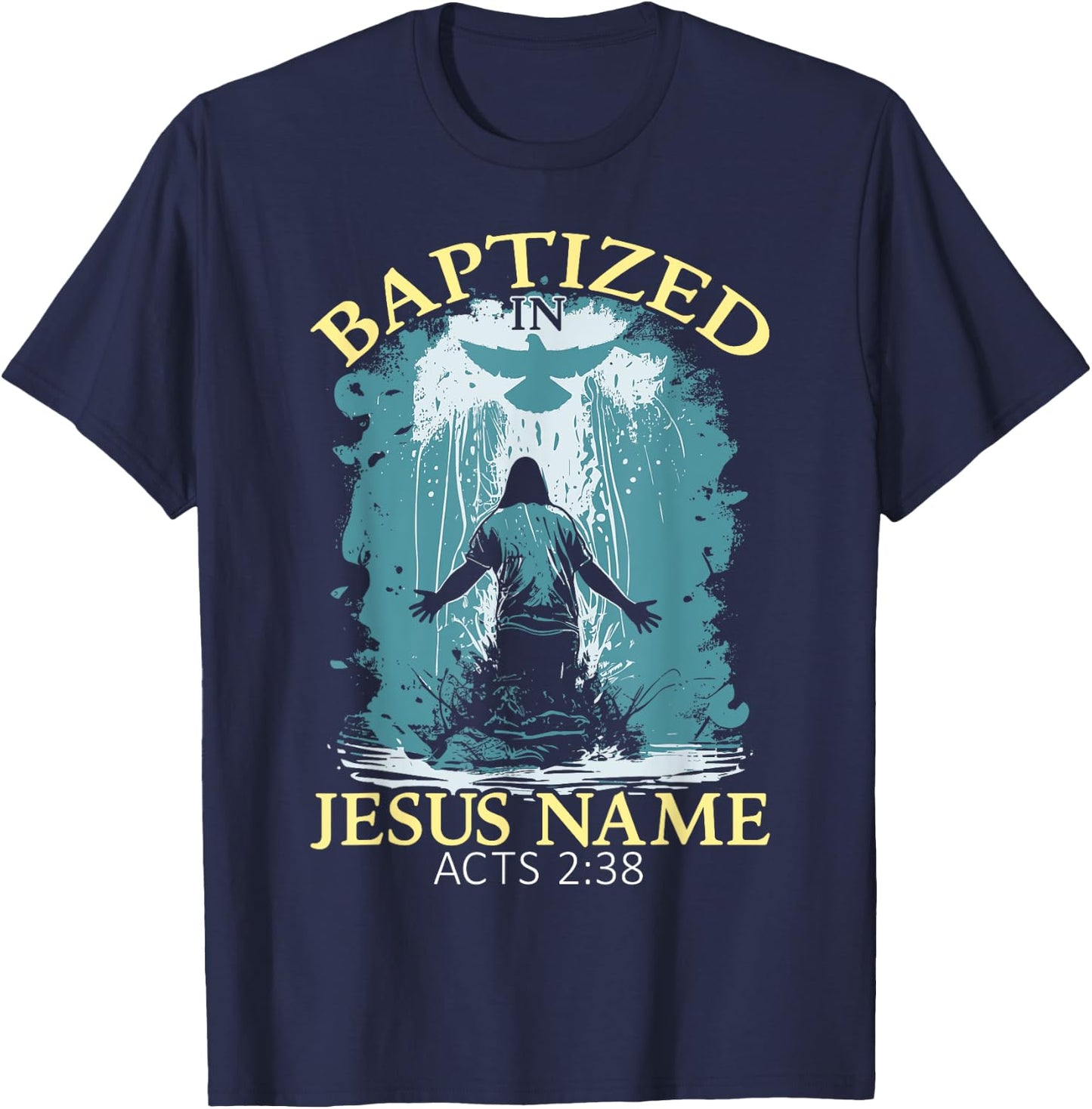 Baptized In Jesus Name Acts 2:38 Water Baptism Christian T-Shirt - T-Shirt | Navy
