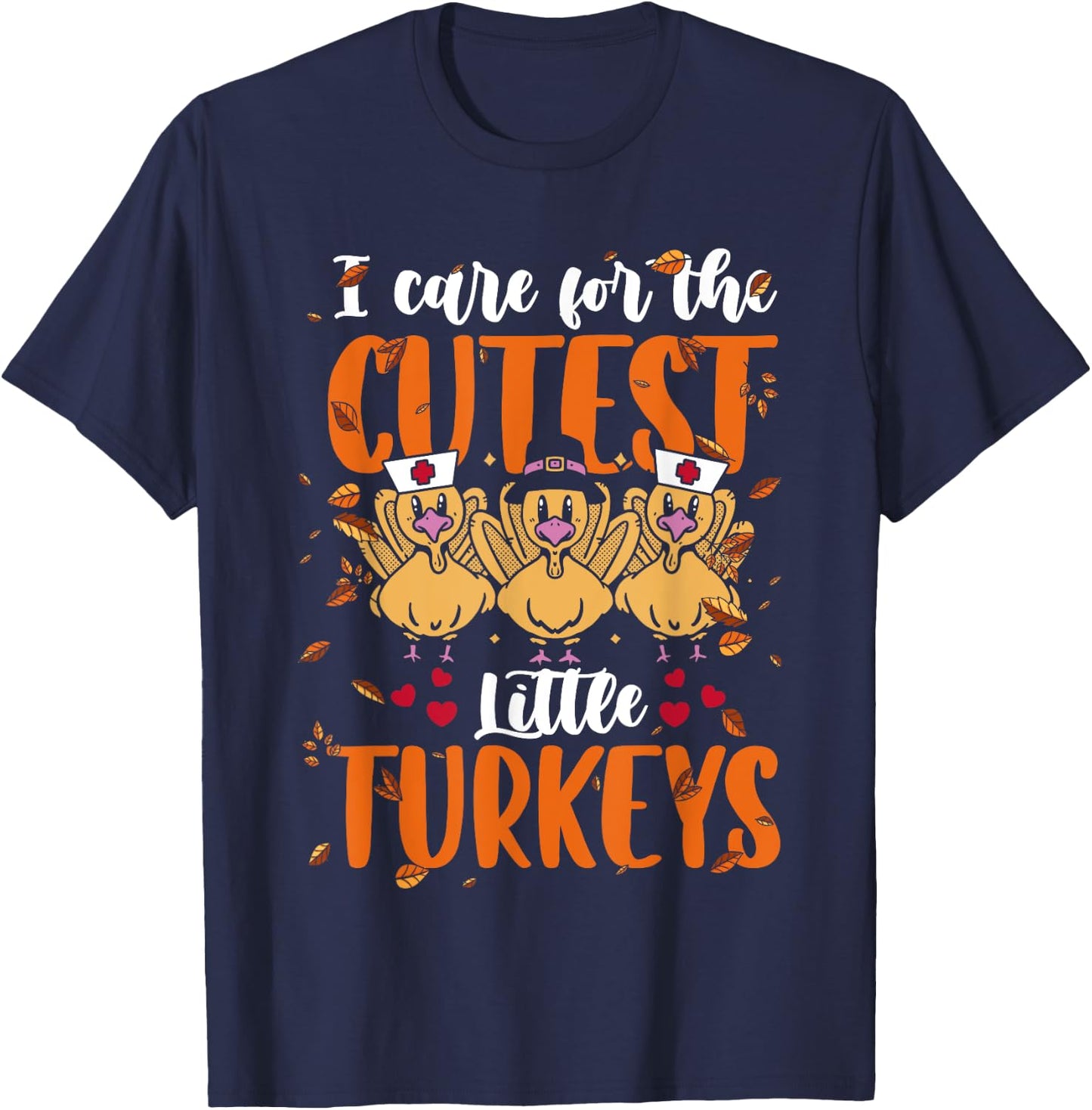 I Care For The Cutest Little Turkeys Thanksgiving NICU Nurse T-Shirt - T-Shirt | Navy