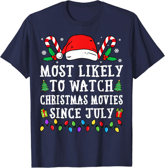 Most Likely To Watch Christmas Movies Since July Christmas T-Shirt - T-Shirt | Navy