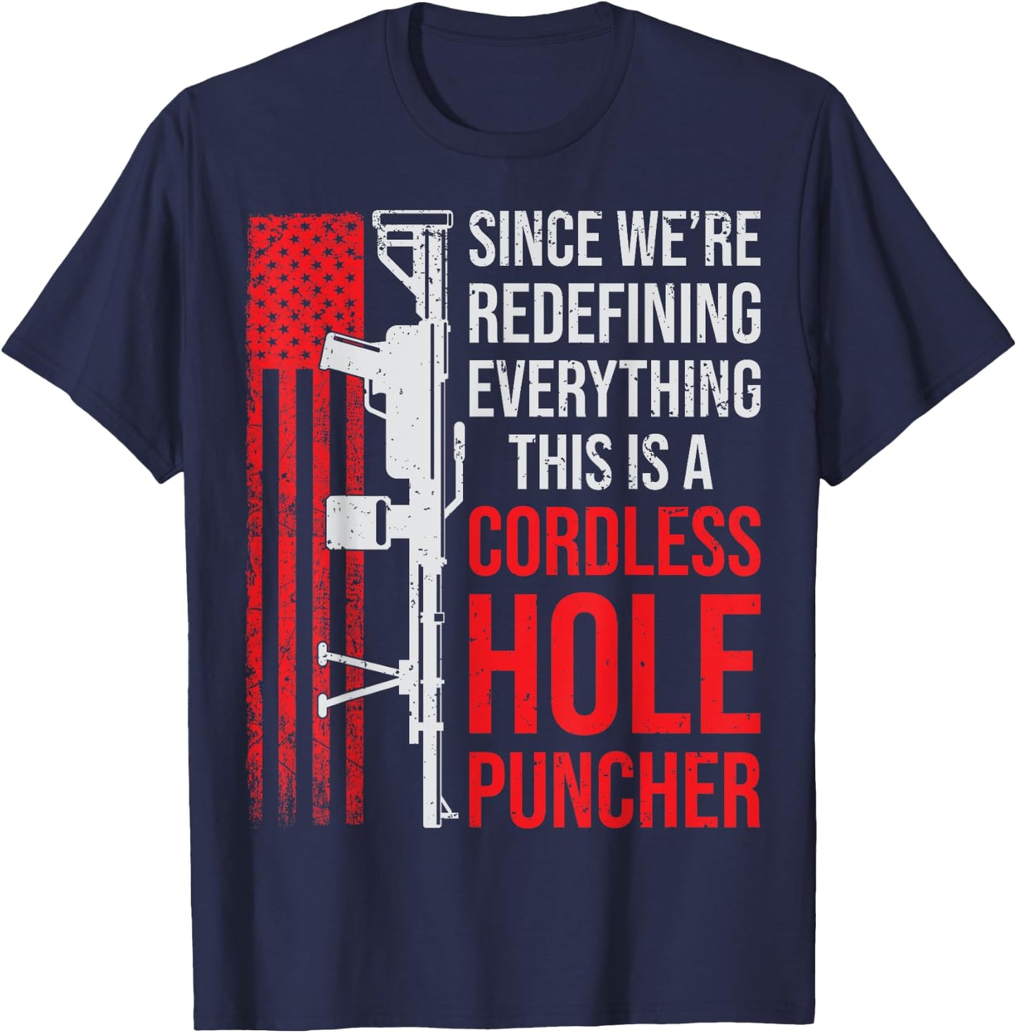 We're Redefining Everything This Is A Cordless Hole Puncher T-Shirt - T-Shirt | Navy