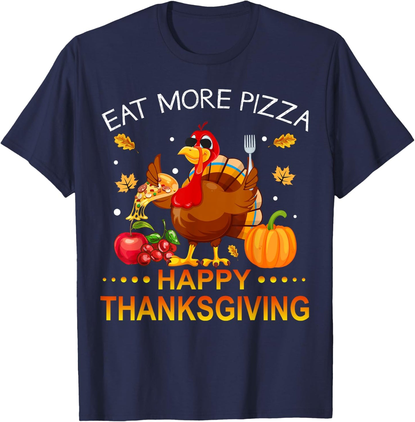 Eat More Pizza Happy Thanksgiving Turkey Women Kids T-Shirt - T-Shirt | Navy