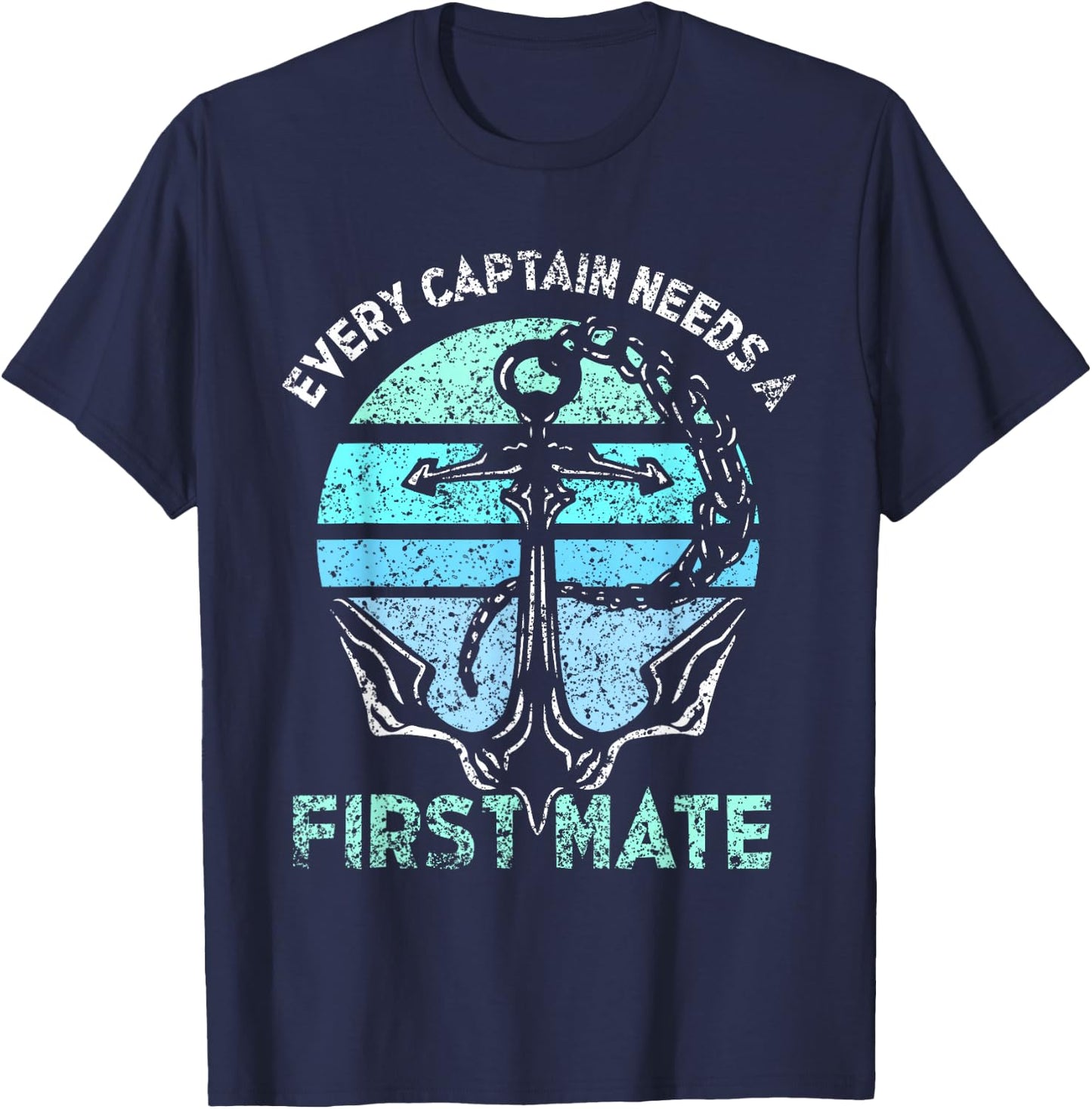 Every Captain Needs A First Mate Sea Ship Yacht Boat T-Shirt - T-Shirt | Navy