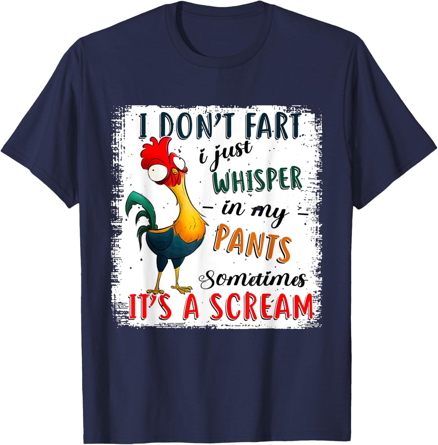 Chicken I Don't Fart I Just Whisper In My Pants Sometimes It T-Shirt - T-Shirt | Navy