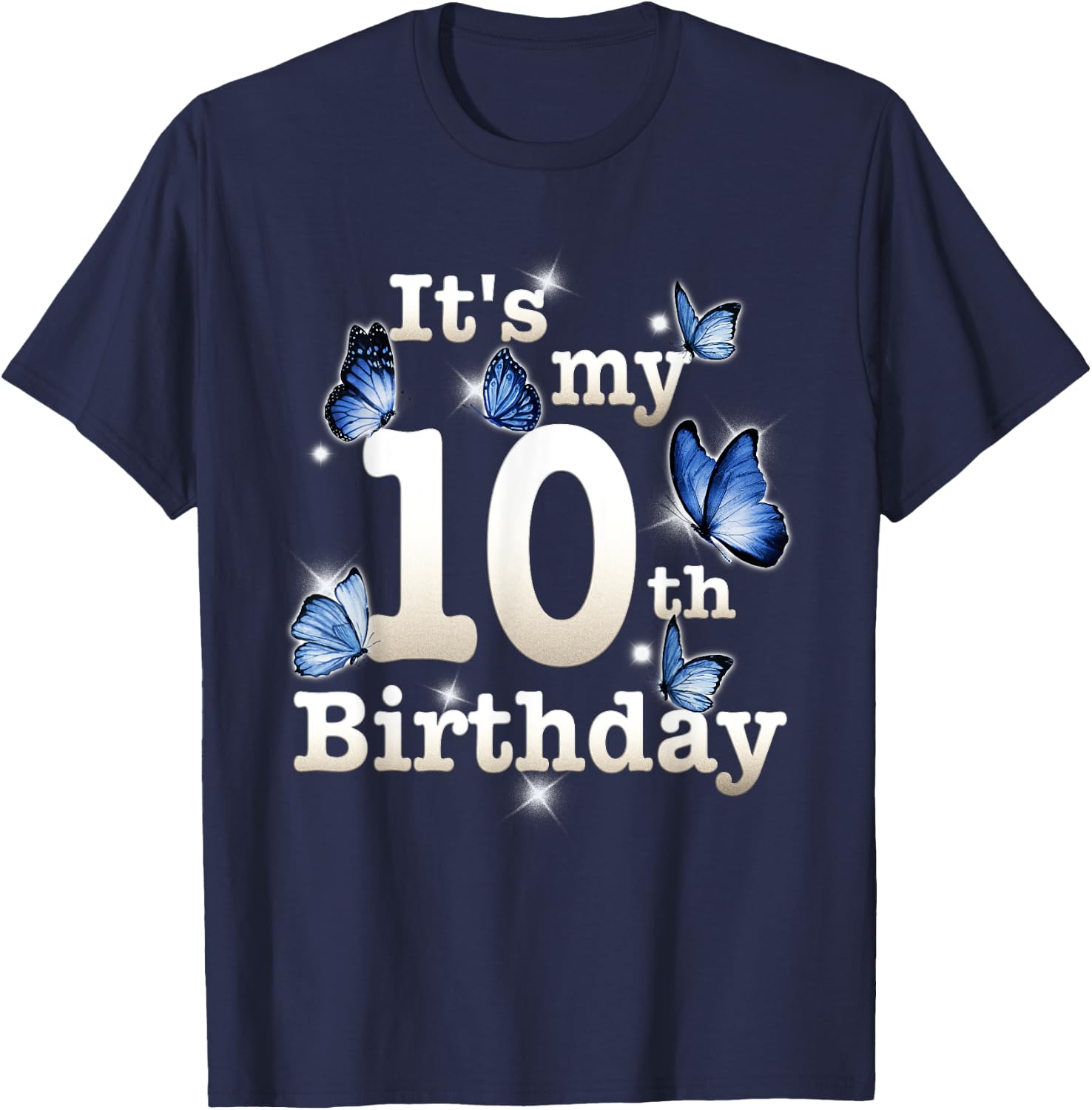 Funny Its My 10th Birthday Blue Butterfly Lover 10 Year Old T-Shirt - T-Shirt | Navy