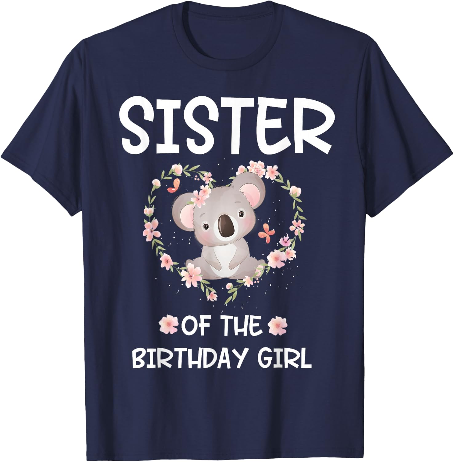 Sister 1st First Birthday Koala Sister Of The Birthday Girl T-Shirt - T-Shirt | Navy