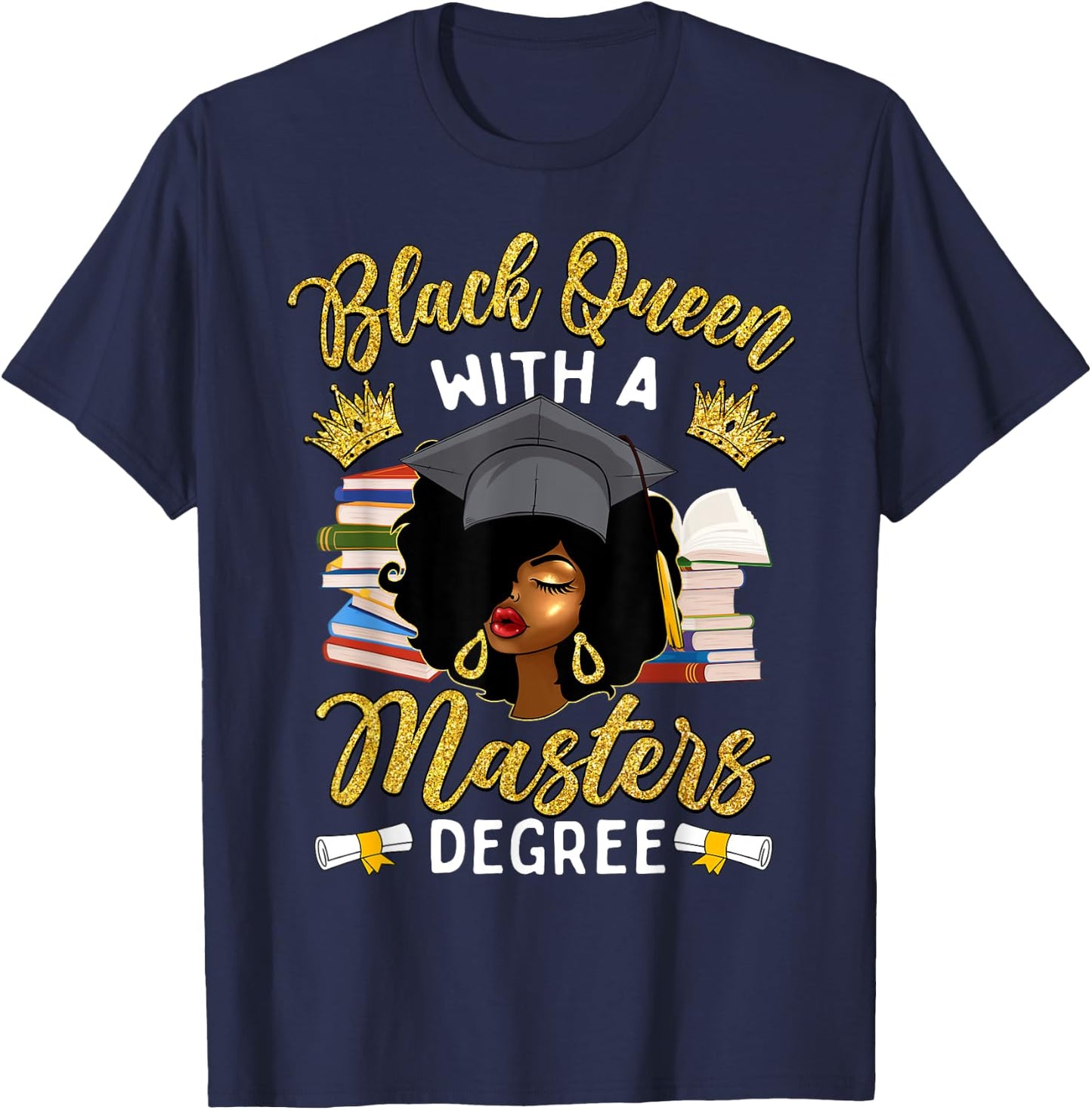 Afro Black Queen With A Master's Degree Graduation T-Shirt - T-Shirt | Navy