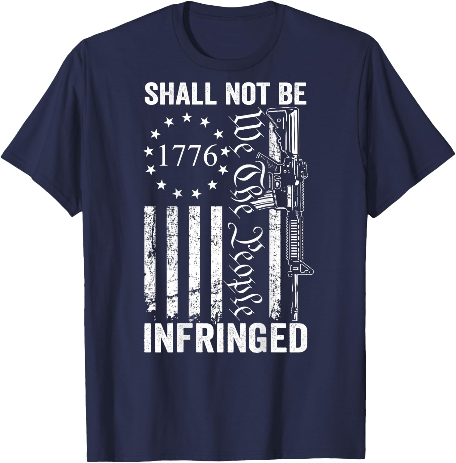 We The People Shall Not Be Infringed AR15 Pro Gun (ON BACK) T-Shirt - T-Shirt | Navy