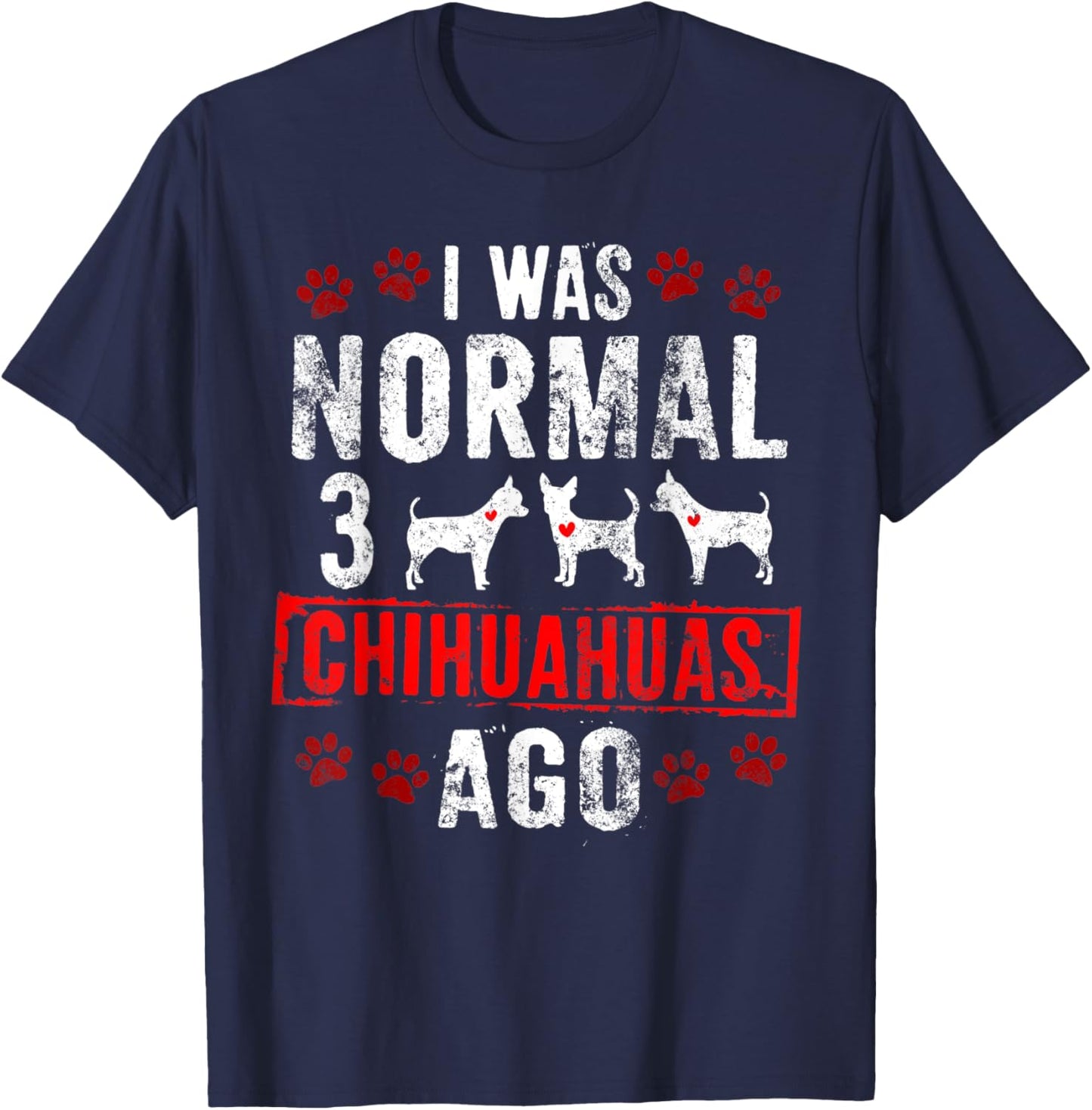 3 CHIHUAHUAS AGO Funny Chias Chi-Chi Pups Dogs T-Shirt - T-Shirt | Navy