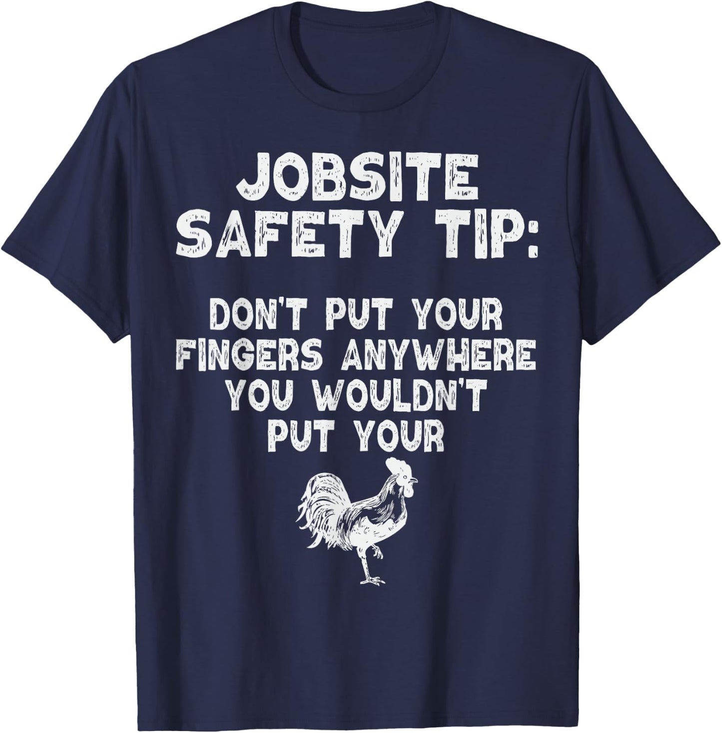 Jobsite Safety Tip Dont Put Your Fingers Adult Dirty Joke T-Shirt - T-Shirt | Navy