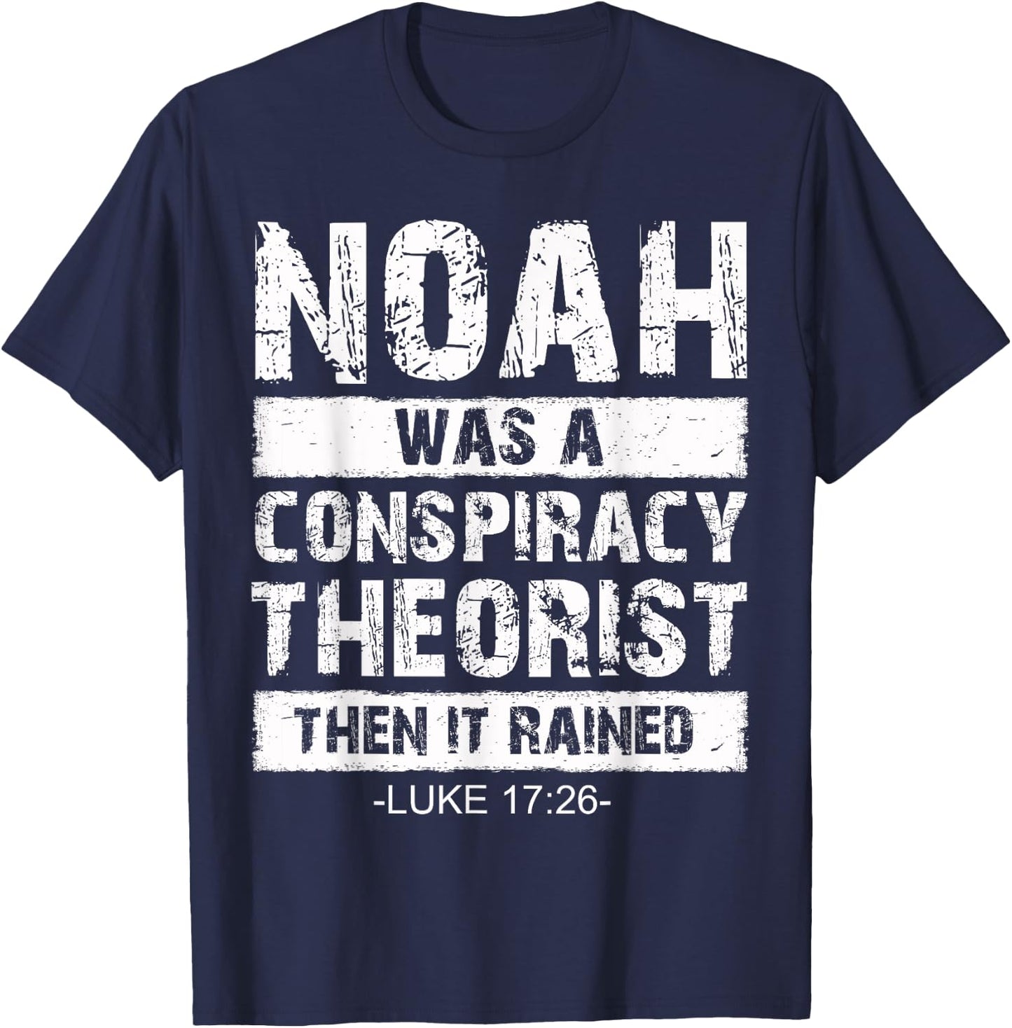 Conservative Funny Christian Noah Was A Conspiracy Theorist T-Shirt - T-Shirt | Navy