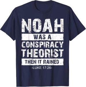 Conservative Funny Christian Noah Was A Conspiracy Theorist T-Shirt - T-Shirt | Navy