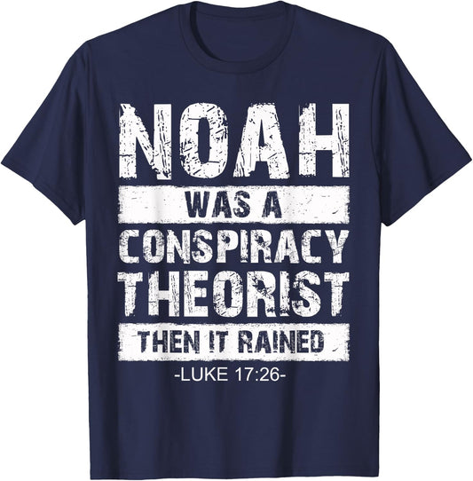 Conservative Funny Christian Noah Was A Conspiracy Theorist T-Shirt - T-Shirt | Navy