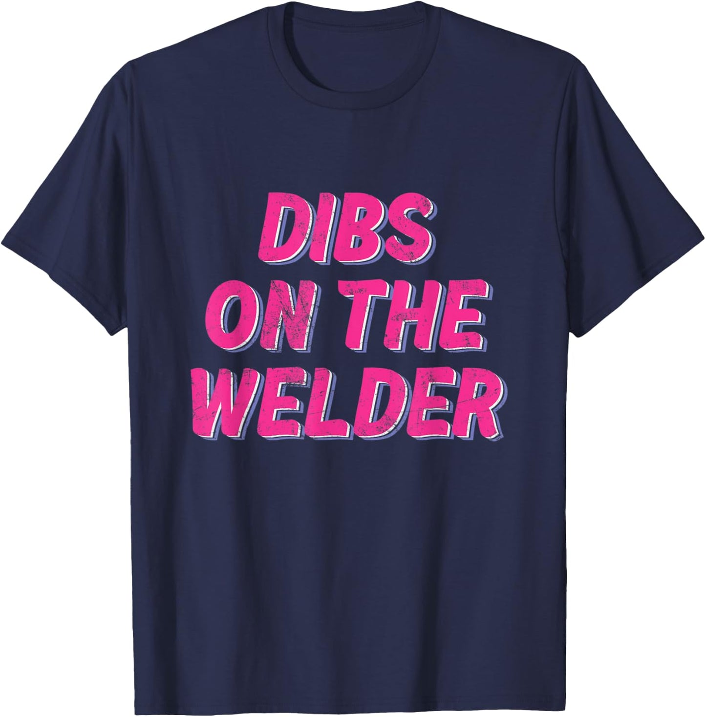 DIBS ON THE WELDER - Funny Welder Designs T-Shirt - T-Shirt | Navy