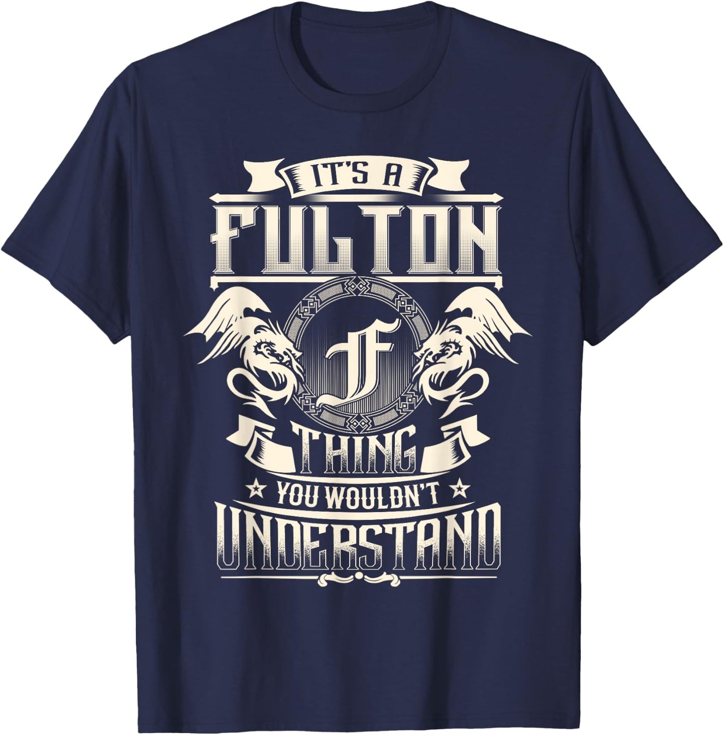 It's A FULTON Thing You Wouldn't Understand Family Name T-Shirt - T-Shirt | Navy