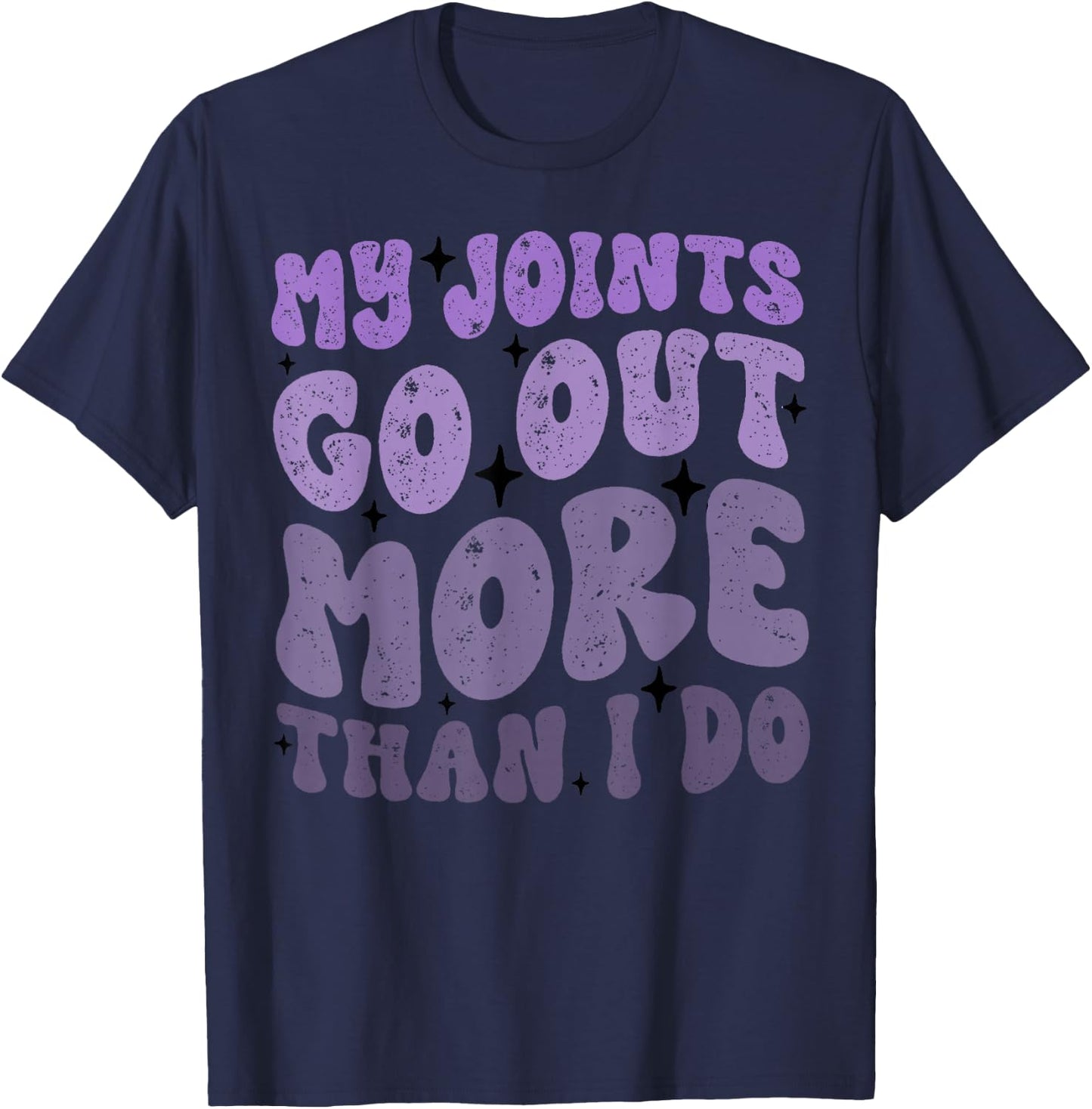 My Joints Go Out More Than I Do Funny T-Shirt - T-Shirt | Navy