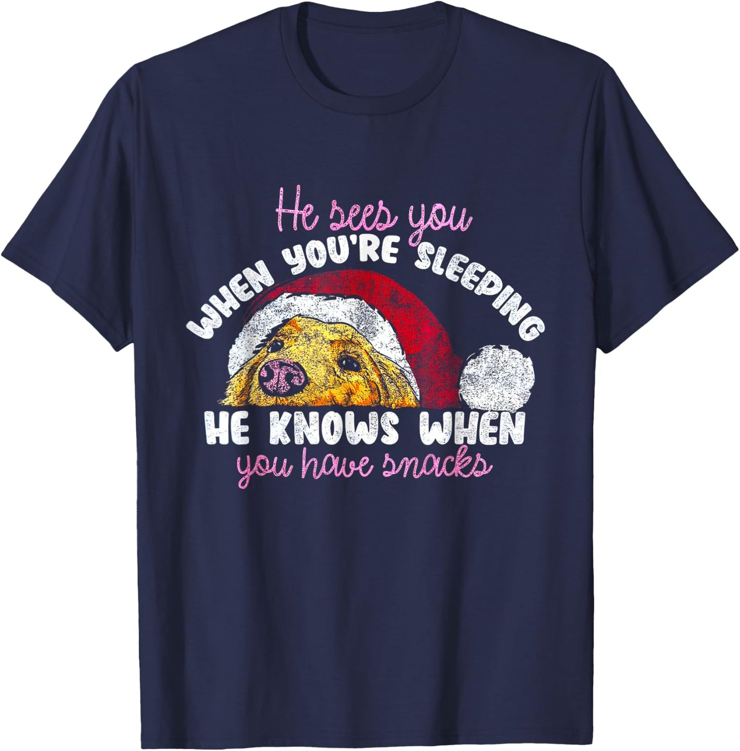 He Sees You When You're Sleeping He Knows When You Have T-Shirt - T-Shirt | Navy