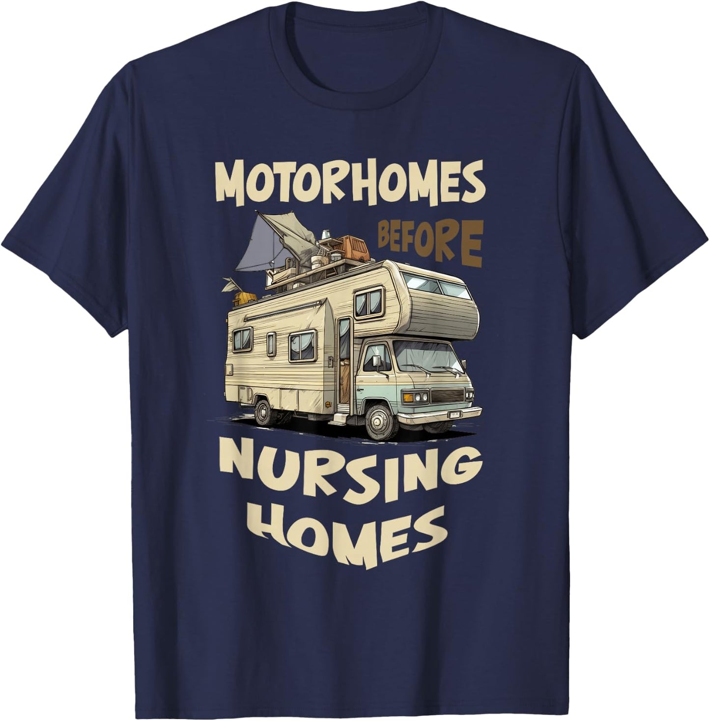 Traveling RV Motorhome Before Nursing Homes Seniors Camping T-Shirt - T-Shirt | Navy