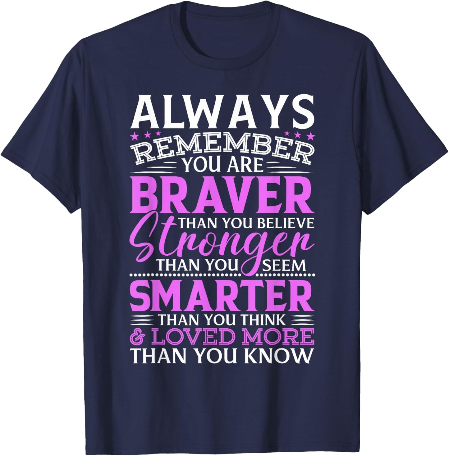 Always Remember You Are Braver Than You Think Stronger T-Shirt - T-Shirt | Navy