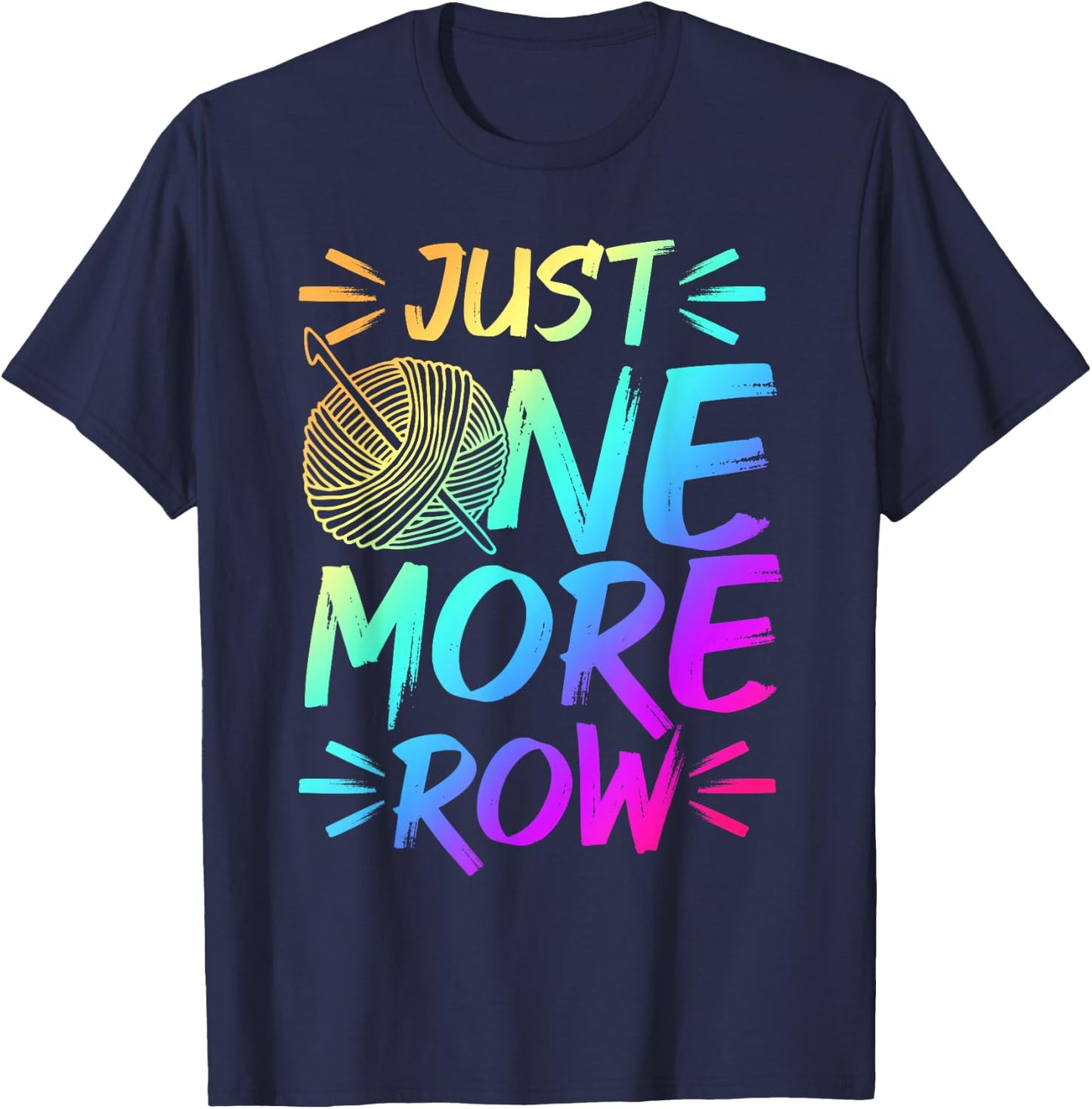Just One More Row Crochet Knitting Yarn Lover T-Shirt - T-Shirt | Navy