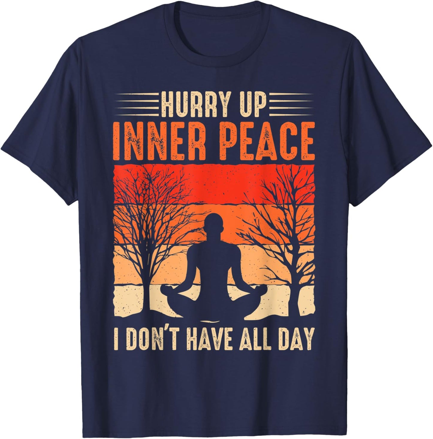 funny hurry up inner peace I don't have for yoga meditation T-Shirt - T-Shirt | Navy