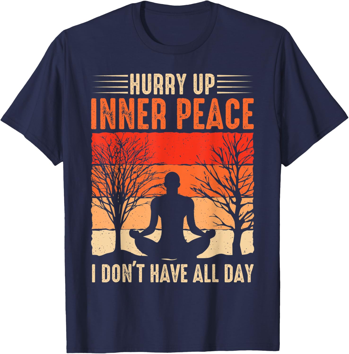 funny hurry up inner peace I don't have for yoga meditation T-Shirt - T-Shirt | Navy