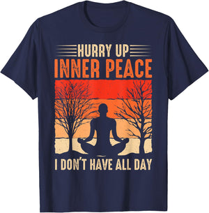 funny hurry up inner peace I don't have for yoga meditation T-Shirt - T-Shirt | Navy