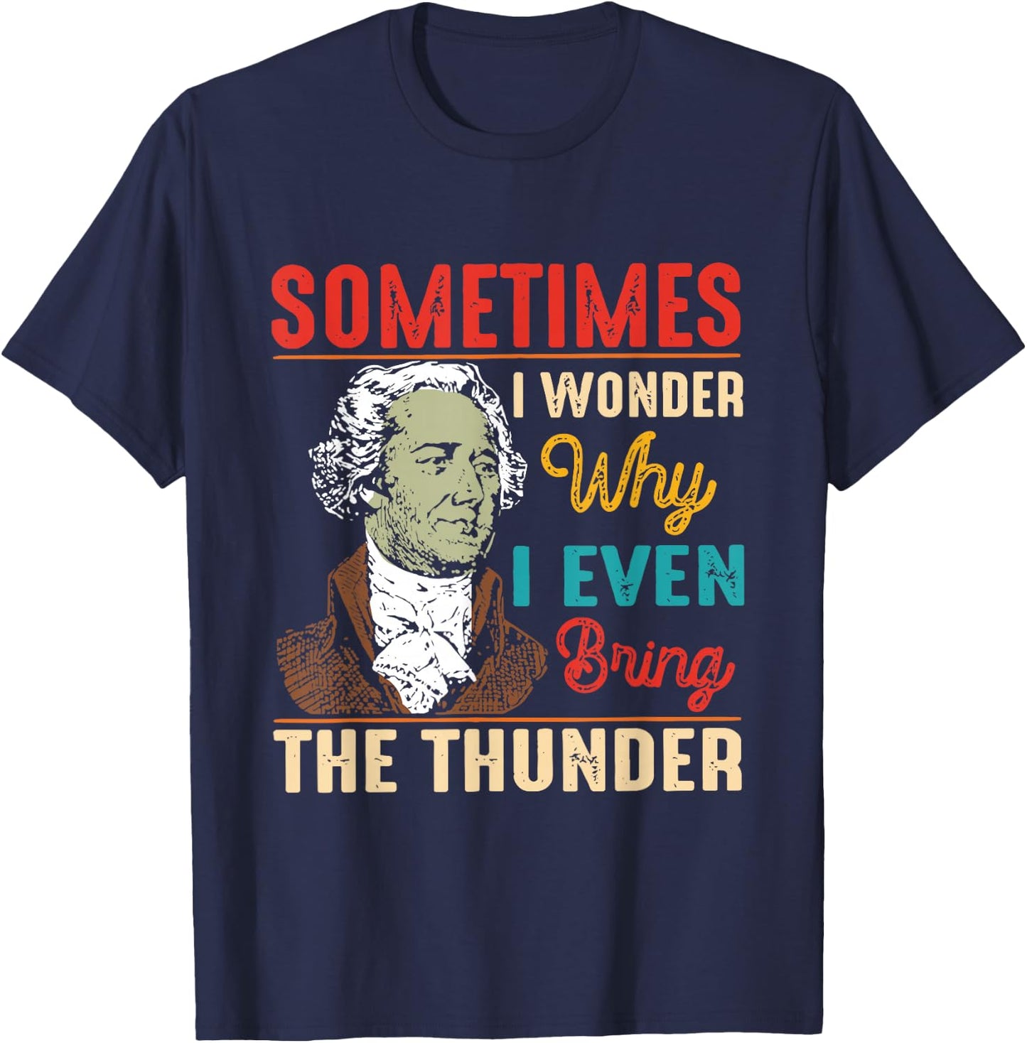 Sometimes I Wonder Why I Even Bring The Thunder Vintage T-Shirt - T-Shirt | Navy