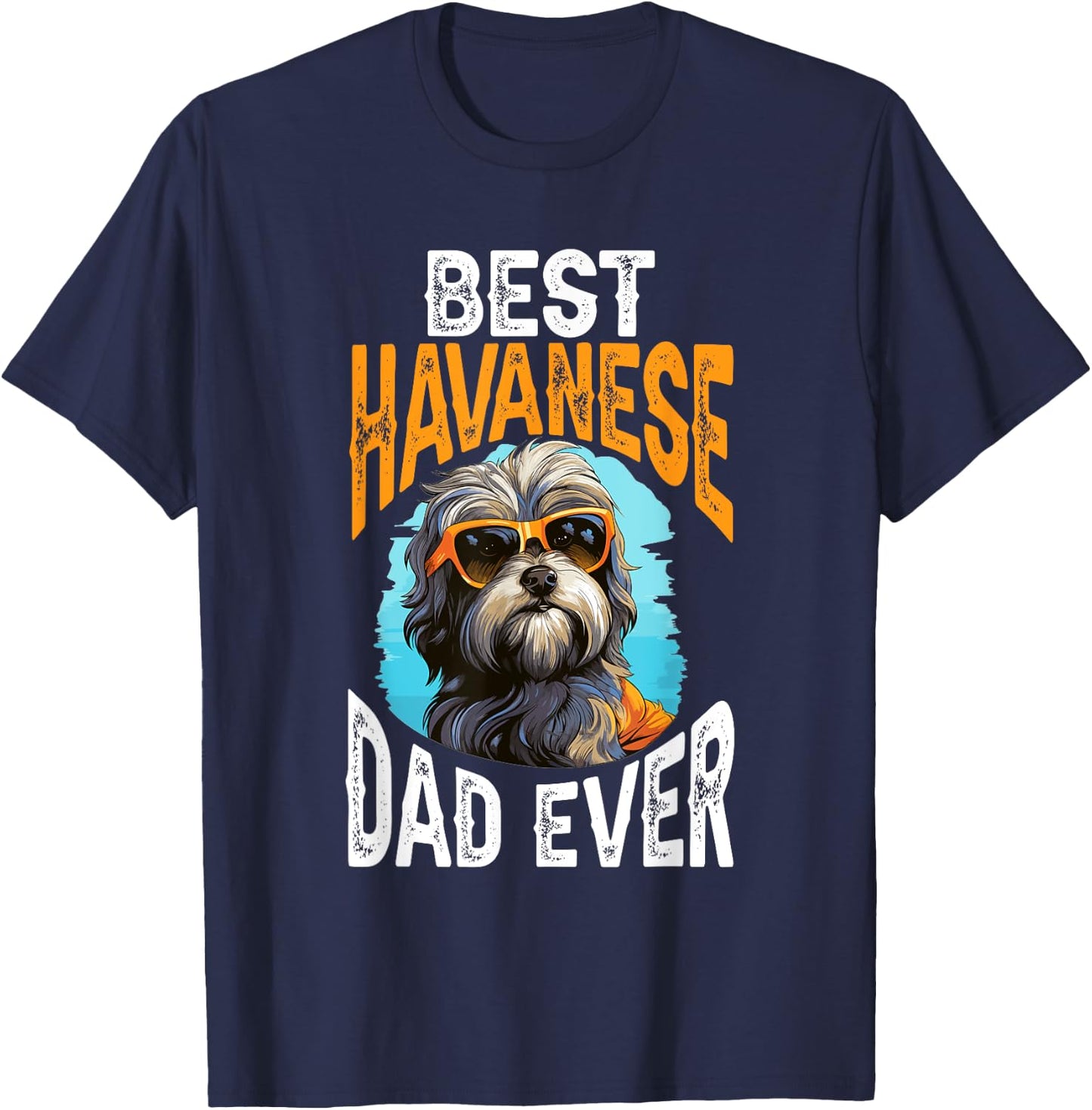 Havanese Dog Breed Pet Best Havanese Dad Ever Men Women Kids T-Shirt - T-Shirt | Navy
