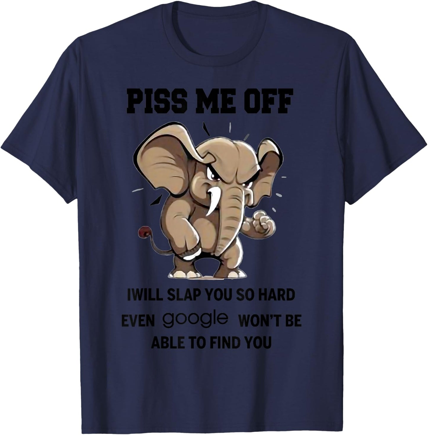 I Will Slap You So Hard Even Google Wont Be Able To Find You T-Shirt - T-Shirt | Navy