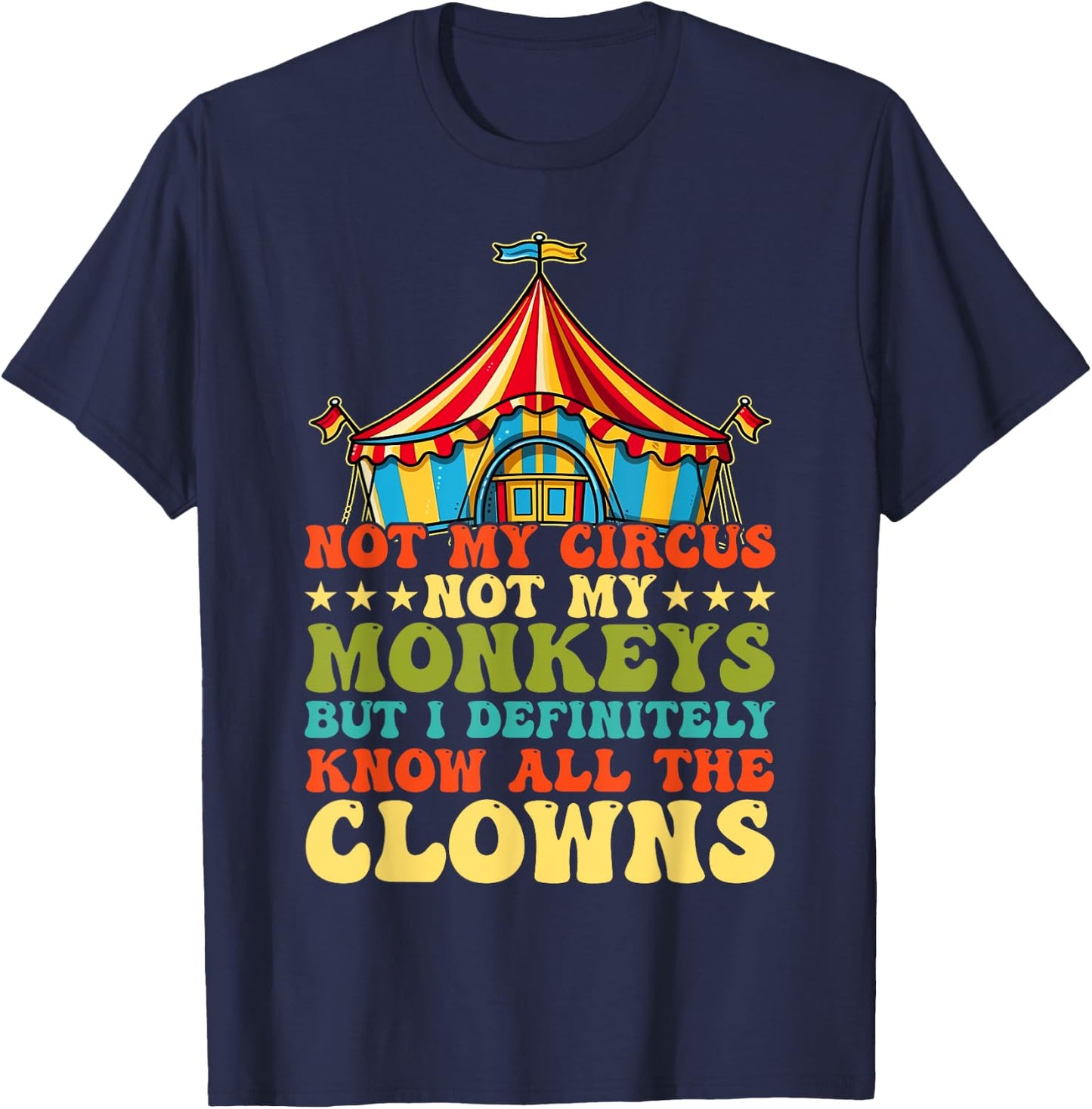 Not my circus, not my monkeys, but I know all T-Shirt - T-Shirt | Navy
